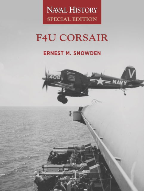 Cover for Ernest M Snowden · F4U Corsair: Naval History Special Edition - Naval History Special Editions (Paperback Book) [New edition] (2025)