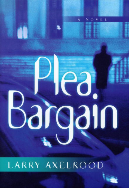 Cover for Larry Axelrood · Plea Bargain - A Darcy Cole Novel (Paperback Book) (2002)