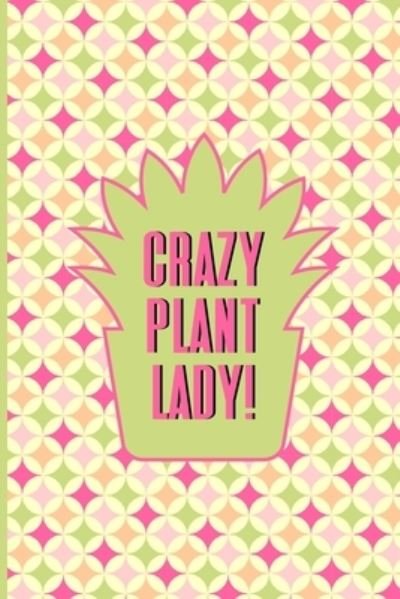 Cover for Cpl Trackers · Crazy Plant Lady! (Paperback Book) (2019)