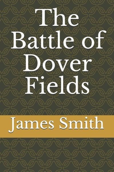 Cover for James Smith · The Battle of Dover Fields (Paperback Book) (2019)