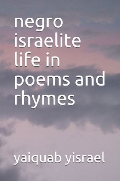 Cover for Yaiquab Yisrael · Negro Israelite Life in Poems and Rhymes (Taschenbuch) (2019)