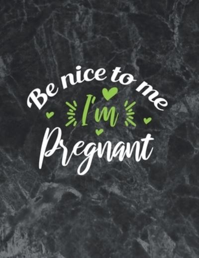 Cover for Thefeel Publishing · Be Nice To Me I'm Pregnant (Paperback Book) (2019)