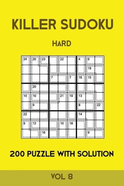 Killer Sudoku Hard 200 Puzzle With Solution Vol 8 - Tewebook Sumdoku - Books - Independently Published - 9781701208834 - October 20, 2019