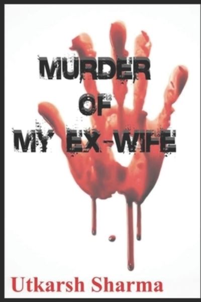 Cover for Utkarsh Sharma · Murder of My Ex-Wife (Paperback Book) (2019)