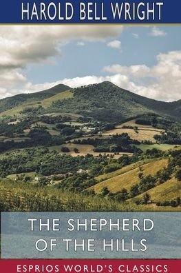 Harold Bell Wright · The Shepherd of the Hills (Esprios Classics) (Paperback Book) (2024)