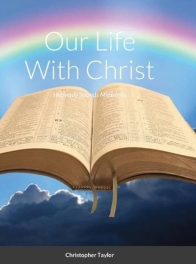 Cover for Christopher Taylor · Our Life With Christ Hardback (Hardcover Book) (2020)