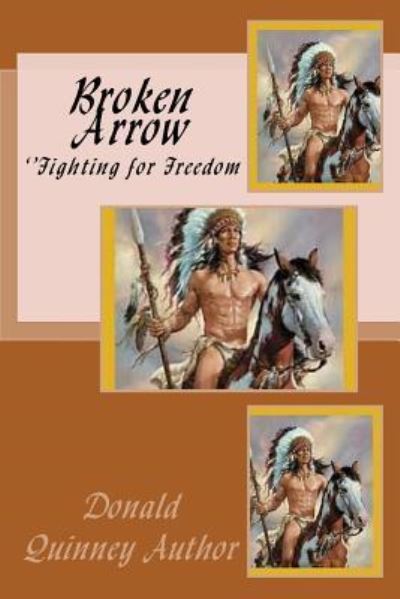 Broken Arrow - Donald James Quinney - Books - Createspace Independent Publishing Platf - 9781721714834 - June 25, 2018