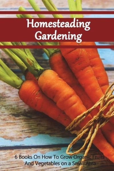 Cover for Good Books · Homesteading Gardening 6 in 1 (Taschenbuch) (2018)