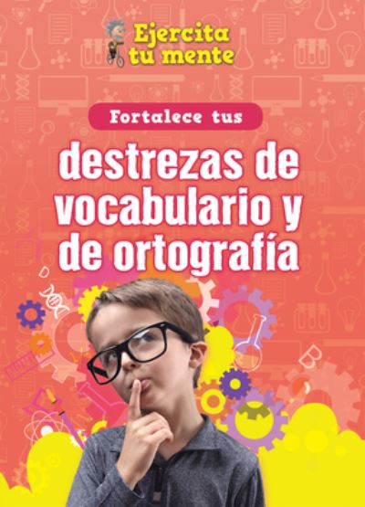 Cover for Àngels Navarro · Fortalece Tus Destrezas de Vocabulario Y de Ortografia (Strengthen Your Vocabulary and Spelling Skills) (Inbunden Bok) (2022)