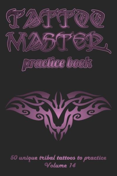 Cover for Till Hunter · Tattoo Master Practice Book - 50 Unique Tribal Tattoos to Practice (Paperback Book) (2018)