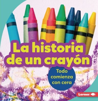 Cover for Robin Nelson · La Historia de Un Crayon (the Story of a Crayon) (Paperback Book) (2022)
