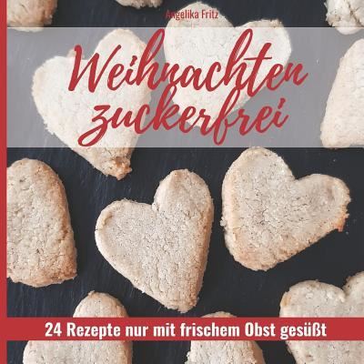 Cover for Angelika Fritz · Weihnachten Zuckerfrei (Paperback Book) (2018)