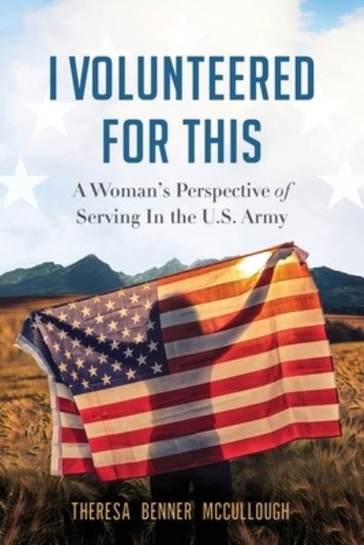 Cover for Theresa Benner McCullough · I Volunteered for This (Paperback Book) (2020)