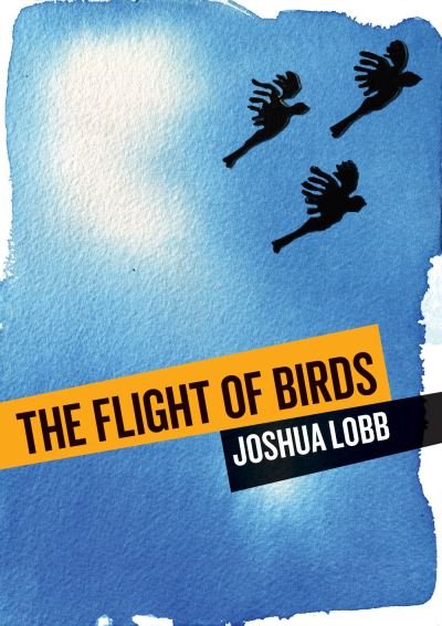 Cover for Joshua Lobb · The Flight of Birds: A Novel in Twelve Stories - Animal Publics (Paperback Book) (2019)