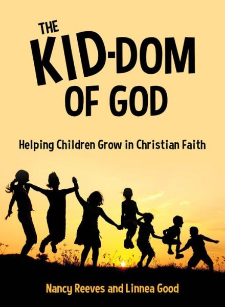 Cover for Nancy Reeves · The Kid-dom of God: Helping Children Grow in Christian Faith (Paperback Book) (2014)