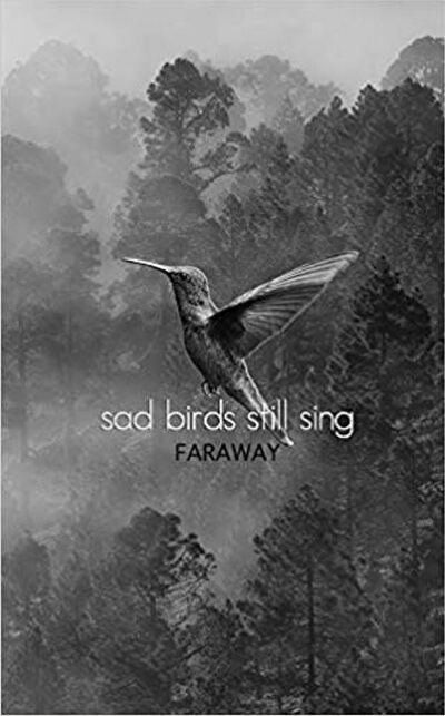 Sad Birds Still Sing - Faraway - Books - Central Avenue Publishing - 9781771681834 - October 15, 2019