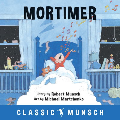 Mortimer - Classic Munsch - Robert Munsch - Books - Annick Press Ltd - 9781773210834 - November 22, 2018