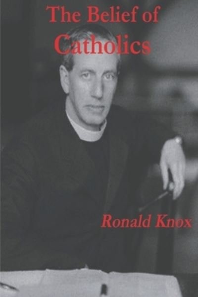 Cover for Ronald Knox · The Belief of Catholics (Paperback Book) (2021)