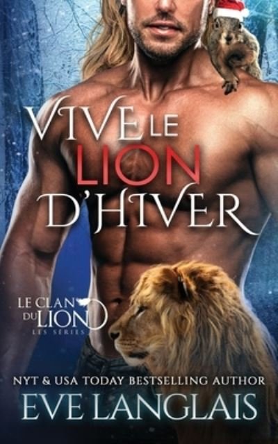 Vive le Lion D'hiver - Eve Langlais - Livros - Eve Langlais - 9781773843834 - 30 de novembro de 2022