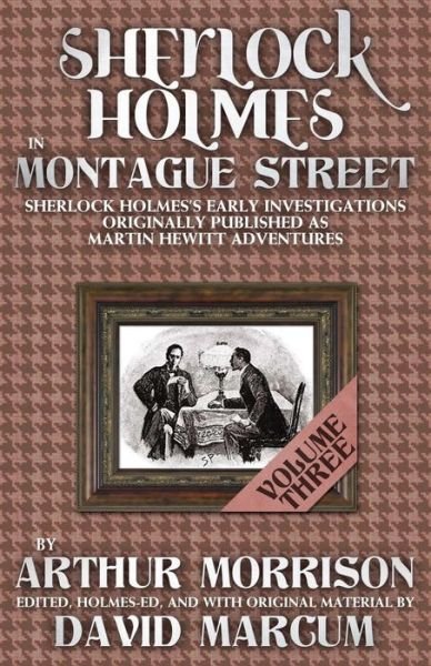 Cover for Arthur Morrison · Sherlock Holmes in Montague Street: Sherlock Holmes Early Investigations Originally Published as Martin Hewitt Adventures (Paperback Book) (2014)