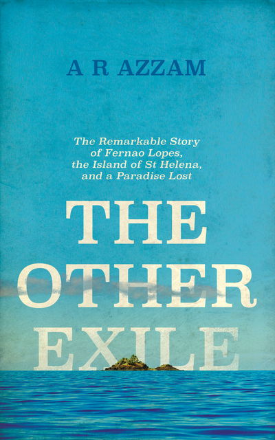 Cover for Abdul Rahman Azzam · The Other Exile: The Story of Fernao Lopes, St Helena and a Paradise Lost (Hardcover Book) (2017)