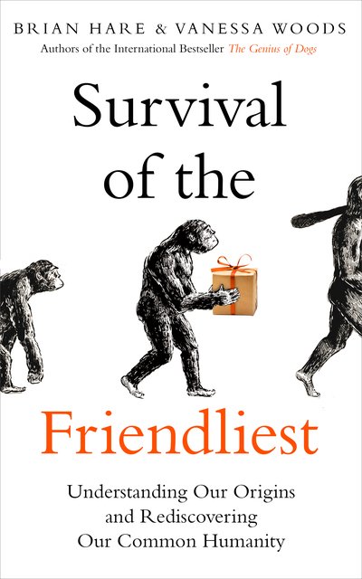 Cover for Brian Hare · Survival of the Friendliest: Understanding Our Origins and Rediscovering Our Common Humanity (Hardcover Book) (2020)