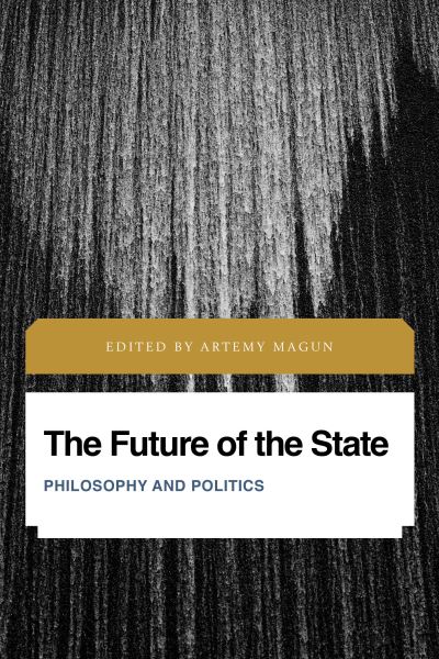 The Future of the State: Philosophy and Politics - Future Perfect: Images of the Time to Come in Philosophy, Politics and Cultural Studies -  - Books - Rowman & Littlefield International - 9781786614834 - August 4, 2020