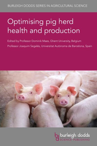 Optimising Pig Herd Health and Production - Burleigh Dodds Series in Agricultural Science - - Books - Burleigh Dodds Science Publishing Limite - 9781786768834 - October 31, 2022