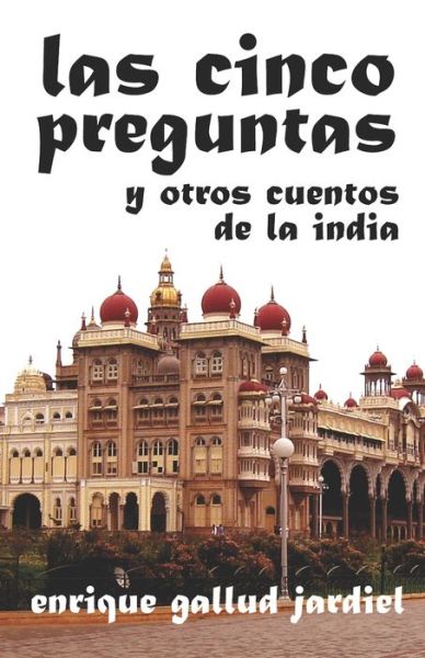 Cover for Enrique Gallud Jardiel · Las cinco preguntas y otros cuentos de la India (Paperback Book) (2019)