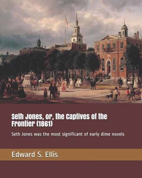 Cover for Edward S Ellis · Seth Jones, Or, the Captives of the Frontier (1861) (Paperback Book) (2019)