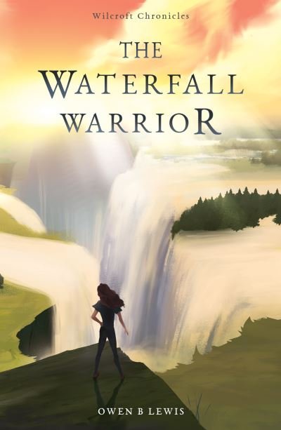 Cover for Owen B Lewis · Wilcroft Chronicles: The Waterfall Warrior (Paperback Bog) (2021)