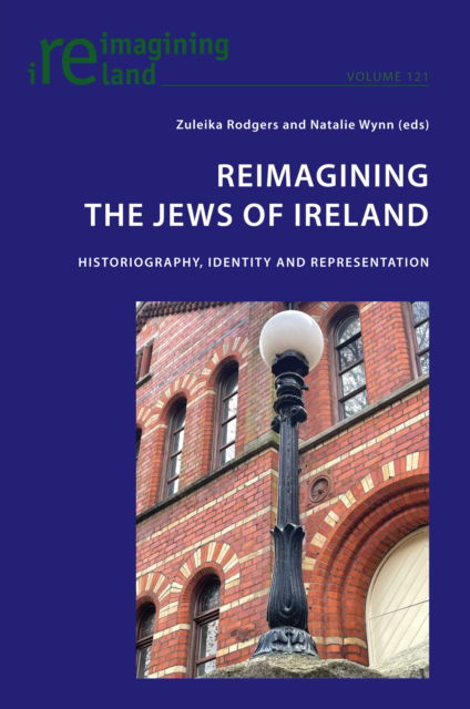 Reimagining the Jews of Ireland: Historiography, Identity and Representation - Reimagining Ireland - - Books - Peter Lang International Academic Publis - 9781800790834 - November 27, 2023