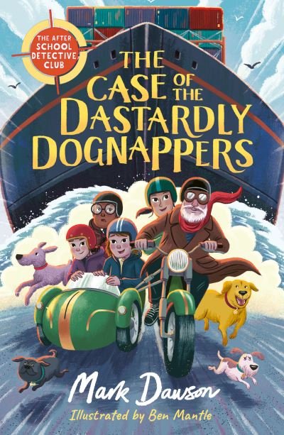 Cover for Mark Dawson · The After School Detective Club: The Case of the Dastardly Dognappers: Book 4 - The After School Detective Club (Paperback Book) (2023)