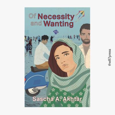 Of Necessity & Wanting - Sascha A. Akhtar - Kirjat - The 87 Press - 9781838069834 - sunnuntai 11. lokakuuta 2020