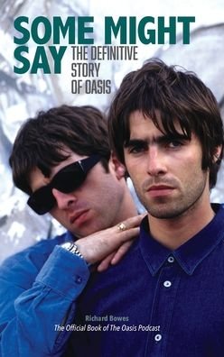 Cover for This Day in Music Books · Some Might Say: The Definitive Story of Oasis (Gebundenes Buch) (2020)