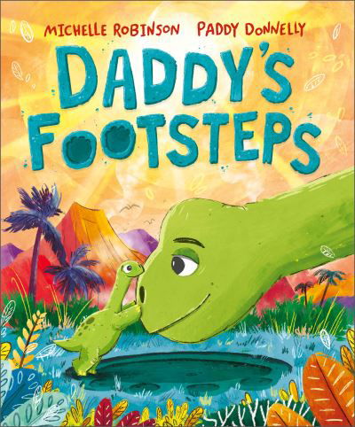 Cover for Michelle Robinson · Daddy's Footsteps: A dinosaur adventure (Gebundenes Buch) (2024)