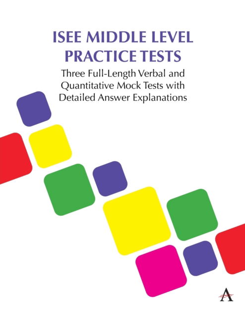 Cover for Anthem Press · ISEE Middle Level Practice Tests: Three Full-Length Verbal and Quantitative Mock Tests with Detailed Answer Explanations (Paperback Book) (2023)