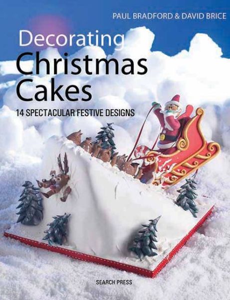 Cover for Paul Bradford · Decorating Christmas Cakes: 14 Spectacular Festive Designs (Paperback Book) (2013)