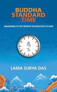 Cover for Lama Surya Das · Buddha Standard Time: Awakening to the Infinite Possibilities of Now (Paperback Bog) (2011)