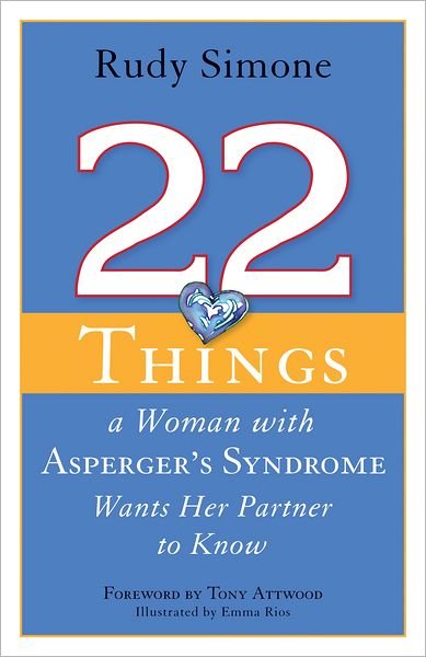 22 Things a Woman with Asperger's Syndrome Wants Her Partner to Know - Rudy Simone - Books - Jessica Kingsley Publishers - 9781849058834 - March 15, 2012