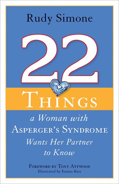 22 Things a Woman with Asperger's Syndrome Wants Her Partner to Know - Rudy Simone - Bøger - Jessica Kingsley Publishers - 9781849058834 - 15. marts 2012