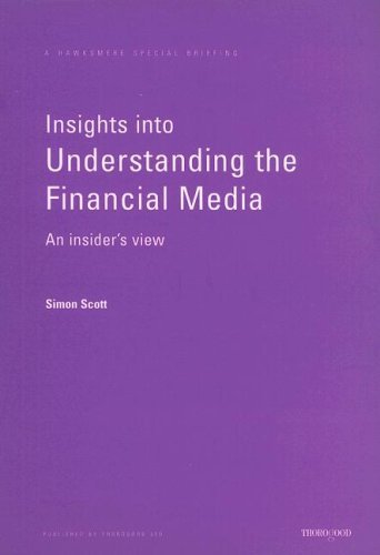 Cover for Simon Scott · Insights into Understanding the Financial Media: an Insider's View (Thorogood Reports) (Spiralbuch) (1998)