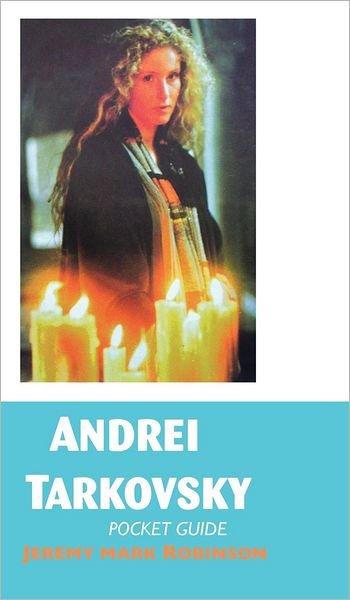 Cover for Jeremy Mark Robinson · Andrei Tarkovsky: Pocket Guide (Innbunden bok) (2012)