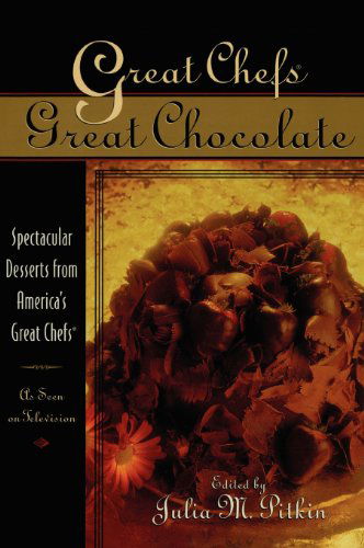 Cover for Julia M. Pitkin · Great Chefs, Great Chocolate: Spectacular Desserts from America's Great Chefs (Hardcover Book) (1998)