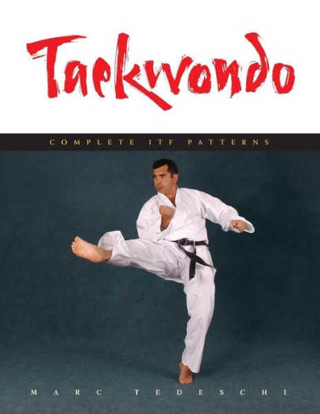 Cover for Marc Tedeschi · Taekwondo: Complete Itf Patterns (Paperback Book) (2015)