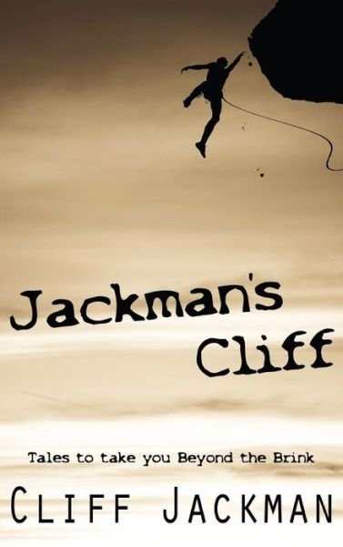 Cover for Cliff Jackman · Jackman's Cliff: Tales to Take You Beyond the Brink (Innbunden bok) (2015)