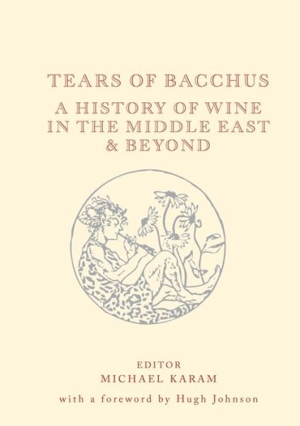 Cover for Hugh Johnson · Tears of Bacchus: A History of Wine in the Arab World (Innbunden bok) (2020)