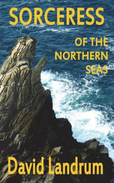 The Sorceress Of The Northern Sea - David Landrum - Książki - Belvedere Publishing - 9781909224834 - 18 listopada 2013