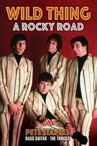 Cover for Pete Staples (The Troggs) · Wild Thing, a Rocky Road (Book) (2017)