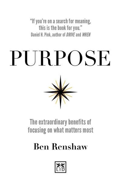 Cover for Ben Renshaw · Purpose: The extraordinary benefits of focusing on what matters most (Taschenbuch) (2018)